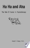 Ha ha and aha : the role of humor in psychotherapy /