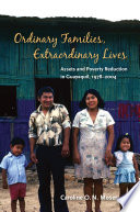 Ordinary families, extraordinary lives : assets and poverty reduction in Guayaquil, 1978-2004 /