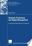 Strategic purchasing and supply management : a strategy-based selection of suppliers /