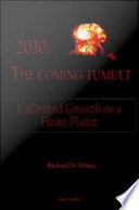 2030, the coming tumult : unlimited growth on a finite planet /