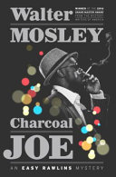 Charcoal Joe : an Easy Rawlins mystery / Walter Mosley.