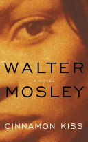 Cinnamon kiss / Walter Mosley.