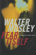 Fear itself : a novel / by Walter Mosley.