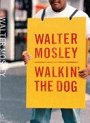 Walkin' the dog / Walter Mosley.