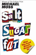 Salt, sugar, fat : how the food giants hooked us /