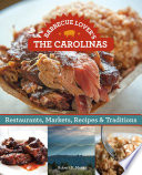 Barbecue lover's the Carolinas : restaurants, markets, recipes & traditions /