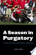 A season in purgatory : Villanova and life in college football's lower class / Tony Moss.