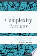 The complexity paradox : the more answers we find, the more questions we have /