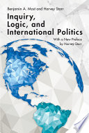 Inquiry, logic, and international politics / Benjamin A. Most, Harvey Starr ; wit a new preface Harvey Starr.