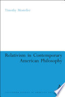 Relativism in contemporary American philosophy / Timothy Mosteller.