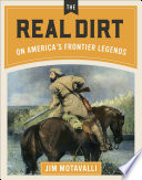 The real dirt on America's frontier legends /