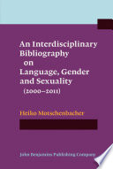 An interdisciplinary bibliography on language, gender, and sexuality (2000-2011)