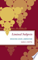 Liminal subjects : weaving (our) liberations /