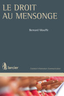 Le droit au mensonge / Bernard Mouffe.