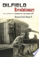 Oilfield revolutionary : the career of Everette Lee DeGolyer /