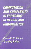 Computation and complexity in economic behavior and organization / Kenneth R. Mount, Stanley Reiter.