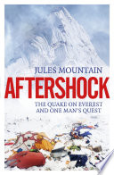 Aftershock : the quake on Everest and one man's quest /