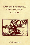 Katherine Mansfield and periodical culture / Chris Mourant.