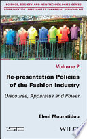 Re-presentation policies of the fashion industry : discourse, apparatus and power /