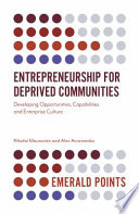 Entrepreneurship for deprived communities : developing opportunities, capabilities and enterprise culture /