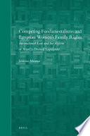 Competing fundamentalisms and Egyptian women's family rights : international law and the reform of Shari'a-derived legislation /