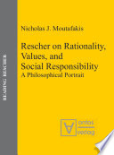 Rescher on rationality, values, and social responsibility a philosophical portrait /