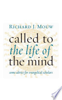 Called to the life of the mind : some advice for evangelical scholars /