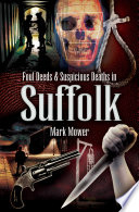 Foul deeds and suspicious deaths in Suffolk /