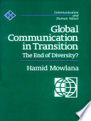 Global communication in transition : the end of diversity? / Hamid Mowlana.