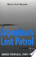 Argentina's lost patrol : armed struggle, 1969-1979 / María José Moyano.