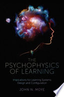 The Psychophysics of Learning Implications for Learning Systems Design and Configuration.