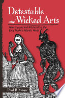 Detestable and wicked arts : New England and witchcraft in the early modern Atlantic world /