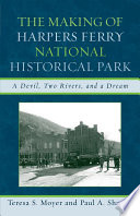 The making of Harpers Ferry National Historical Park : a devil, two rivers, and a dream /