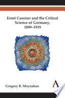 Ernst Cassirer and the critical science of Germany : 1899-1919 /