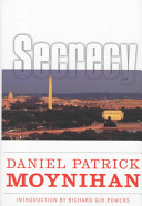 Secrecy : the American experience / Daniel Patrick Moynihan ; introduction by Richard Gid Powers.