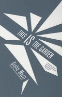 This is the garden / Giulio Mozzi ; Translated from the Italian by Elizabeth Harris.