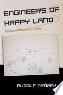 Engineers of happy land : technology and nationalism in a colony /