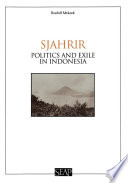 Sjahrir : Politics and Exile in Indonesia Rudolf Mrázek.