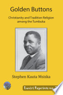 Golden buttons : Christianity and traditional religion among the Tumbuka /