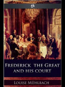 Frederick the Great and his court : an historical romance /