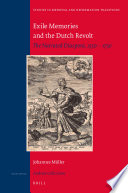 Exile memories and the Dutch Revolt : the narrated diaspora, 1550-1750 /