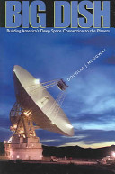 Big dish : building America's deep space connection to the planets /