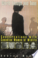 World enough and time : conversations with Canadian women at midlife / Andrea Mudry.