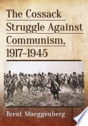 The Cossack struggle against communism, 1917-1945 /