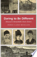 Daring to be different Missouri's remarkable Owen sisters /