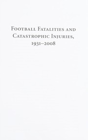 Football fatalities and catastrophic injuries, 1931-2008 / Frederick O. Mueller, Robert C. Cantu.