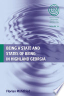 Being a state and states of being in highland Georgia / Florian Muhlfried.