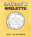 Balzac's omelette : a delicious tour of French food and culture with Honoré de Balzac /