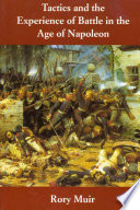 Tactics and the experience of battle in the age of Napoleon /