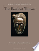 The barefoot woman / Scholastique Mukasonga ; translated from the French by Jordan Stump.